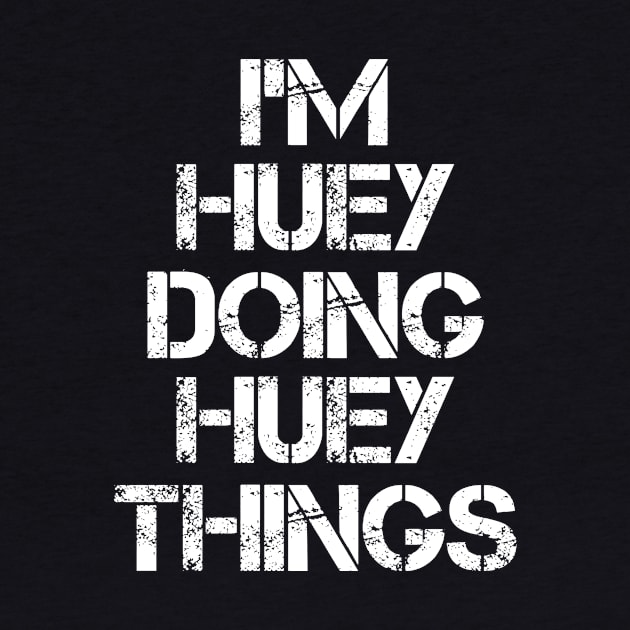 Huey Name T Shirt - Huey Doing Huey Things by Skyrick1